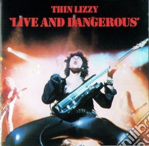 Thin Lizzy - Live And Dangerous cd musicale di THIN LIZZY