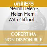 Merrill Helen - Helen Merrill With Clifford Brown & Gil Evans cd musicale di MERRILL/BROWN