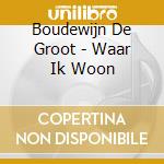 Boudewijn De Groot - Waar Ik Woon cd