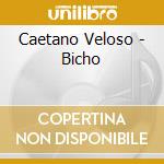 Caetano Veloso - Bicho cd musicale di VELOSO CAETANO