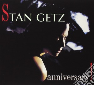 Stan Getz - Anniversary cd musicale di Stan Getz
