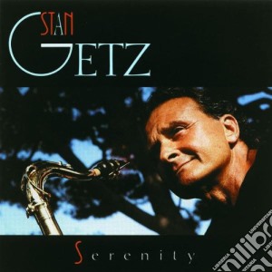 Stan Getz - Serenity cd musicale di Stan Getz