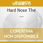 Hard Nose The ... cd