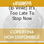 (lp Vinile) It's Too Late To Stop Now cd