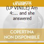 (LP VINILE) Am 4:... and she answered cd