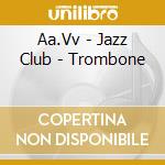 Aa.Vv - Jazz Club - Trombone cd