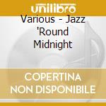 Various - Jazz 'Round Midnight cd