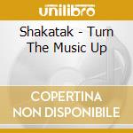 Shakatak - Turn The Music Up cd musicale di Shakatak