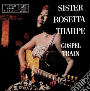 Sister Rosetta Tharpe - Gospel Train (Special Packaging) cd musicale di SISTER ROSETTA THARPE