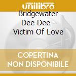 Bridgewater Dee Dee - Victim Of Love cd