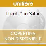 Thank You Satan cd musicale di FERRE' LEO