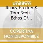 Randy Brecker & Tom Scott - Echos Of Ellington Vol.2 cd musicale di Randy Brecker & Tom Scott