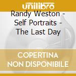 Randy Weston - Self Portraits - The Last Day cd