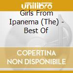 Girls From Ipanema (The) - Best Of cd musicale di ARTISTI VARI