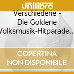 Verschiedene - Die Goldene Volksmusik-Hitparade 13. Fol cd