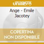 Ange - Emile Jacotey cd musicale di Ange