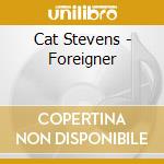 Cat Stevens - Foreigner cd musicale di STEVENS CAT