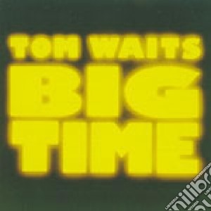 Tom Waits - Big Time cd musicale di Tom Waits