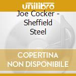 Joe Cocker - Sheffield Steel cd musicale di COCKER JOE