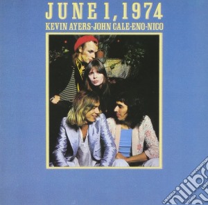 Kevin Ayers / John Cale / Brian Eno / Nico - June 1, 1974 cd musicale di AYERS KEVIN-JOHN CALE-ENO-NICO