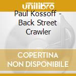 Paul Kossoff - Back Street Crawler