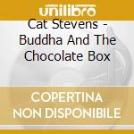 Cat Stevens - Buddha And The Chocolate Box cd musicale di STEVENS CAT