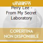 Perry Lee - From My Secret Laboratory cd