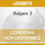 Bulgare 3 cd