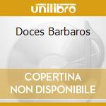 Doces Barbaros cd