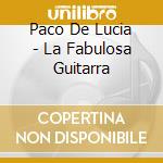 Paco De Lucia - La Fabulosa Guitarra cd