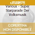 Various - Super Starparade Der Volksmusik cd