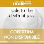 Ode to the death of jazz cd musicale di Edward Vesala