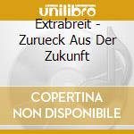 Extrabreit - Zurueck Aus Der Zukunft cd