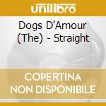 Dogs D'Amour (The) - Straight cd