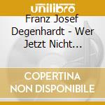 Franz Josef Degenhardt - Wer Jetzt Nicht Tanzt cd musicale di Degenhardt, Franz Josef