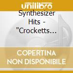 Synthesizer Hits - 'Crocketts Theme, Oxygene, Equinoxe, Mag' cd