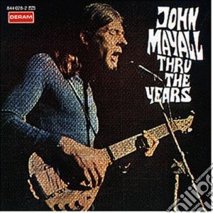John Mayall - Thru The Years cd musicale di John Mayall