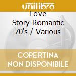 Love Story-Romantic 70's / Various cd