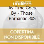 As Time Goes By - Those Romantic 30S cd