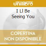 I Ll Be Seeing You cd