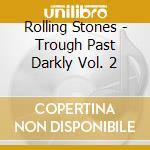 Rolling Stones - Trough Past Darkly Vol. 2 cd