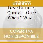 Dave Brubeck Quartet - Once When I Was Very Young cd