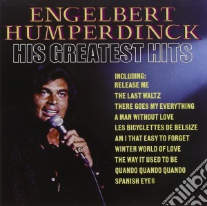 Engelbert Humperdinck - His Greatest Hits cd musicale di Engelbert Humperdinck