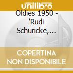 Oldies 1950 - 'Rudi Schuricke, Danielle Mac' cd