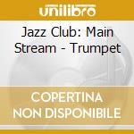 Jazz Club: Main Stream - Trumpet cd