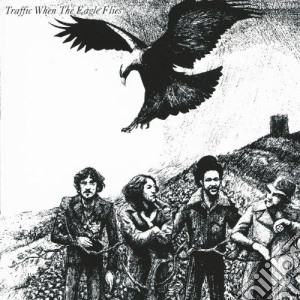Traffic - When The Eagle Flies cd musicale di TRAFFIC
