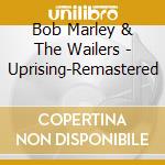 Bob Marley & The Wailers - Uprising-Remastered cd musicale di MARLEY BOB & THE WAILERS