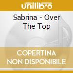 Sabrina - Over The Top cd