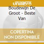 Boudewijn De Groot - Beste Van cd musicale di Boudewijn De Groot