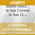 Juliette Greco - Je Suis Comme Je Suis (2 Cd) cd musicale di Juliette Greco